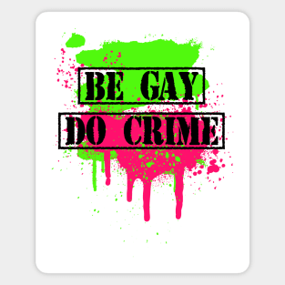 Be gay do crime spray Magnet